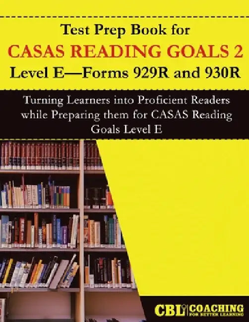 Test Prep Book for CASAS Reading Goals 2 Level E-Forms 929R and 930R by Coaching for Better Learning