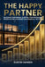 The Happy Partner: Building Emotional Capital For Stronger Franchise Relationships And Financial Success by Dustin Hansen