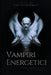 Vampiri Energetici: Come Identificarli e Proteggersi by Dan Desmarques