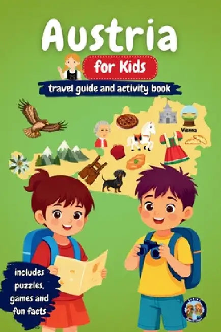 Austria for Kids - Travel Guide and Activity Book: Discover Austrian Culture, History, Cities, and Traditions Through Games, Puzzles, and Fascinating by Sylvia Mixam