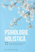 Psihologie Holistică: 77 de Secrete Ale Minții Pe Care Nu Vor Să le știi by Dan Desmarques