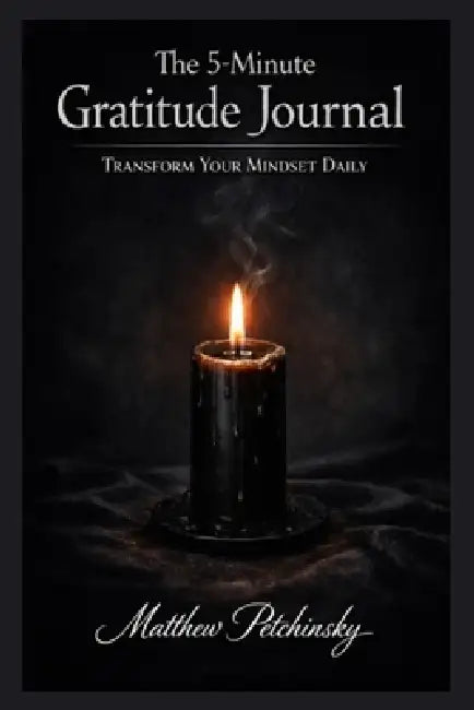 The 5-Minute Gratitude Journal: Transform Your Mindset Daily by Matthew Petchinsky