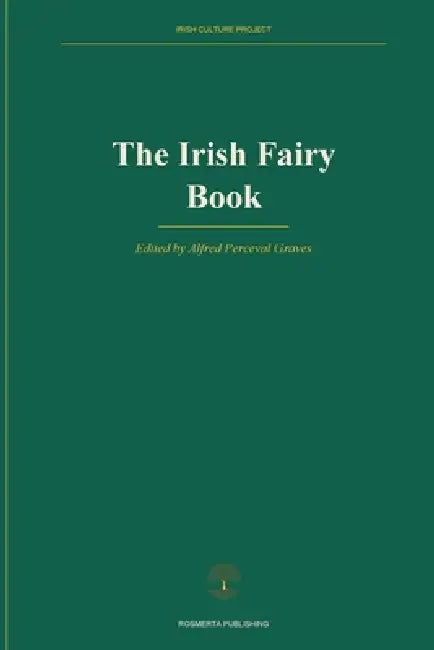 The Irish Fairy Book by Alfred Perceval Graves