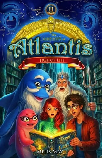 The Lost City of Atlantis / Book 3 of 13 - TREE of LIFE: A Multi-World Mythology Fantasy Adventure for Ages 9-14 by Melis May, Servet Sagay