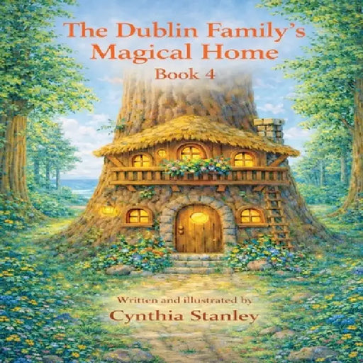 The Dublin Family Magical Home - Book 4 - Andy's Hospital Adventure: Andy's Hospital Adventure by Cynthia C. Stanley