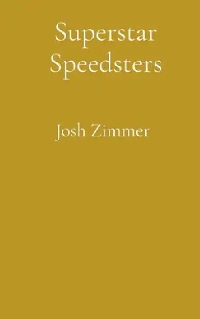 Superstar Speedsters: Volume 4 by Josh Zimmer