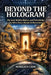 Beyond the Hologram: The Soul, Hidden History, And Everything You Were Never Meant to Remember by Aurelius Cade, LLC The Rebel Numerist