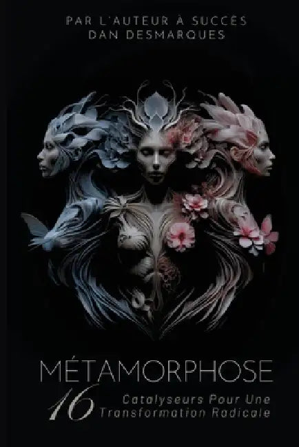 Métamorphose: 16 Catalyseurs Pour Une Transformation Radicale by Dan Desmarques