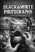 Black & White Photography for Beginners by Christopher Leslie Smith