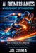 AI Biomechanics & Movement Optimization: How AI Analyzes Every Motion to Prevent Injury & Maximize Power by Joe Correa