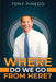Where Do We Go From Here? by Tony Pinedo