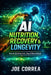 AI Nutrition, Recovery & Longevity: How AI Optimizes Fuel, Sleep & Muscle Repair by Joe Correa