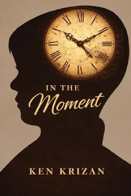 In the Moment by Ken Krizan