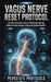 Vagus Nerve Reset Protocol: Science-Based Exercises to Eliminate Anxiety, Reduce Stress & Restore Nervous System Balance by Peakstate Protocols
