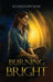 Burning Bright: Finding The Fire A Bipolar Memoir by Sunshine Phoenix