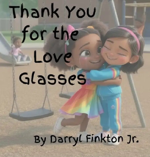 Thank You for the Love Glasses by Darryl W. Finkton