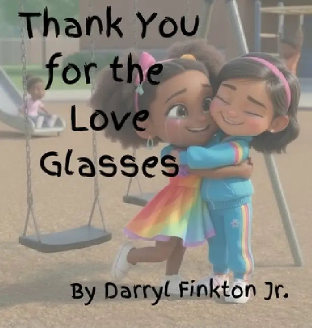 Thank You for the Love Glasses by Darryl W. Finkton