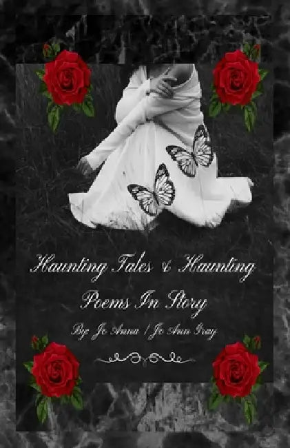 Haunting Tales & Haunting Poems In Story by Jo Anna, Jo Ann Gray