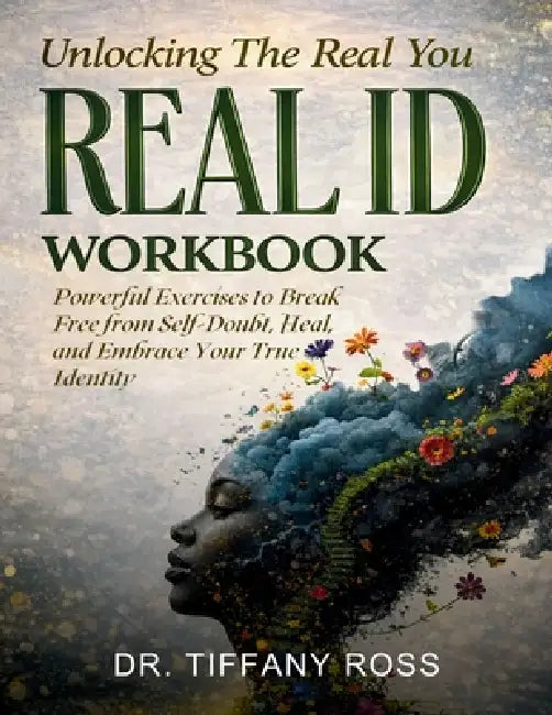 Unlocking The Real You: REAL ID Workbook by Tiffany Ross