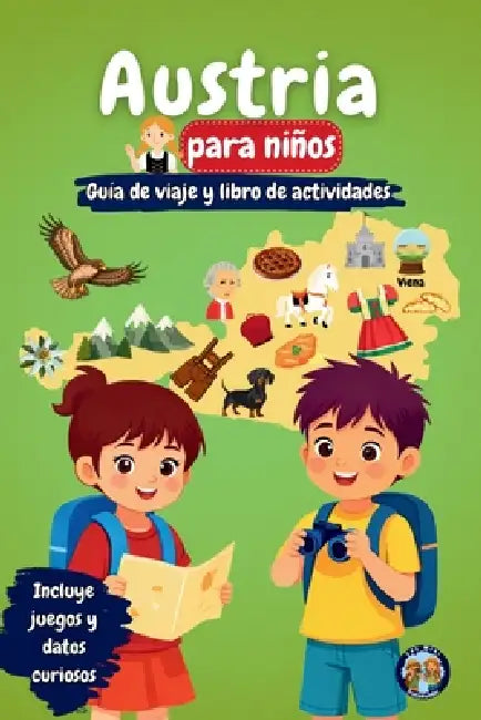 Austria para Niños - Guía de Viaje y Libro de Actividades: Descubre la cultura, la historia, las ciudades y las tradiciones de Austria a través de jue by Sylvia Mixam