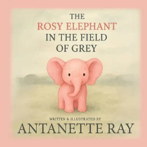 The Rosy Elephant In The Field Of Grey by Antanette M. Ray