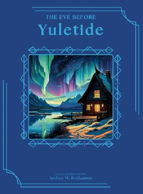 The Eve Before Yuletide by Amber M. Rothamer