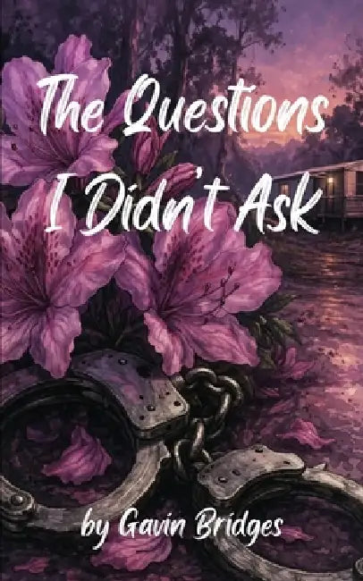 The Questions I Didn't Ask by Gavin W. Bridges