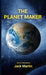 The Planet Maker by Jack Martin by Jack Martin