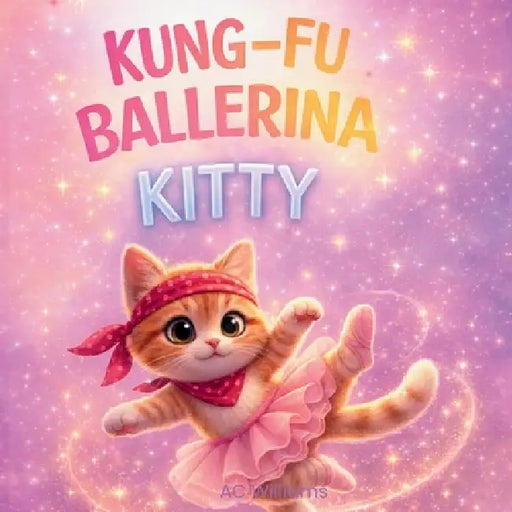 Kung-Fu Ballerina Kitty by Ac Williams