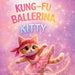 Kung-Fu Ballerina Kitty by Ac Williams