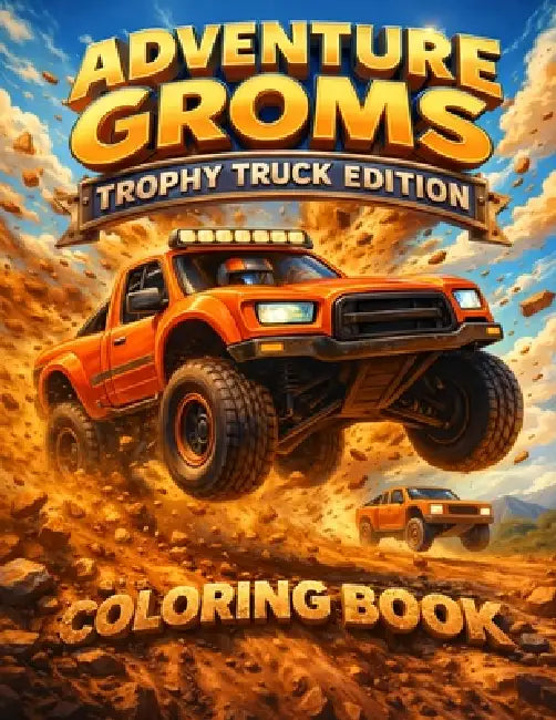 Adventure Groms: Off Road Racing, Desert Trucks, Big Jumps, Dirt Action, Baja Style Trucks, High Speed Racing Fun for Kids, Teens and Adults by Adventure Groms