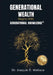 Generational Wealth Begins with Generational Knowledge: The Seven Stages of Financial Empowerment and a Legacy of Prosperity by Joaquin Wallace