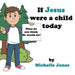 What do you think He would do?: If Jesus were a child today by Michelle Jones, Mr Wilson, Allen Seals