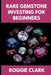 Rare Gemstone Investing For Beginners: How to Buy, Evaluate, and Invest in Spinel, Tanzanite, Tourmaline, Garnet, and Alexandrite for Long Term Value by Roggie Clark, Raj Clark