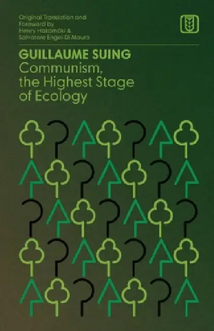 Communism, the Highest Stage of Ecology by Guillaume Suing, Salvatore Engel-Di Mauro, Henry Hakamäki
