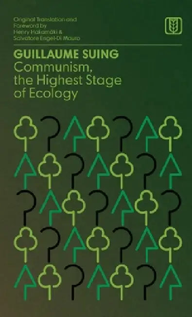 Communism, the Highest Stage of Ecology by Guillaume Suing, Salvatore Engel-Di Mauro, Henry Henry Hakamäki