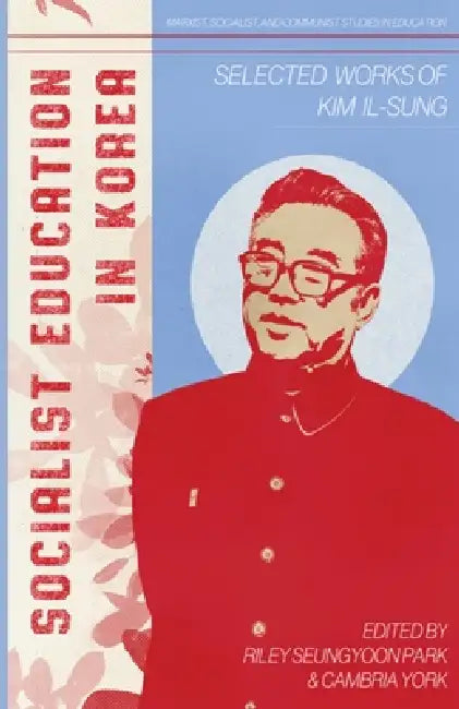 Socialist Education in Korea by Riley Seungyoon Park, Cambria York