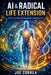 AI & Radical Life Extension: How Advanced AI Models Are Pushing the Boundaries of Human Longevity by Joe Correa