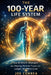 The 100-Year Life System: How AI-Driven Strategies Are Helping Humans Prepare for Longer, Healthier Lives by Joe Correa