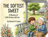 The Softest Sweet by Richard M. Eunice