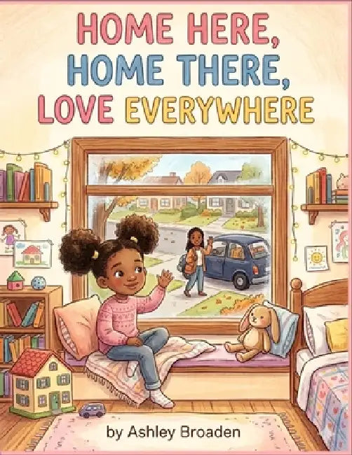 Home Here, Home There, Home Everywhere by Ashley Broaden, D'Undray Peterson