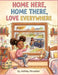 Home Here, Home There, Home Everywhere by Ashley Broaden, D'Undray Peterson