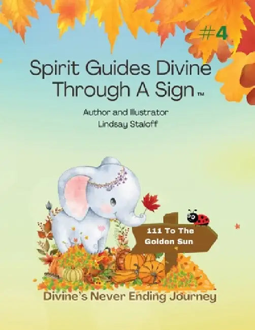 Spirit Guides Divine Through A Sign (Divine's Never Ending Journey Book 4) by Lindsay Staloff