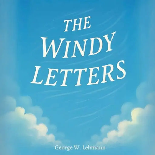 The Windy Letters by George W. Lehmann
