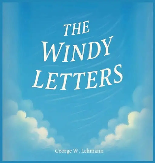 The Windy Letters by George W. Lehmann