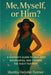 Me, Myself, or Him?: A Woman's Guide to Self-Love, Boundaries, and Finding the Right Partner by Sherita DeJohn Turner