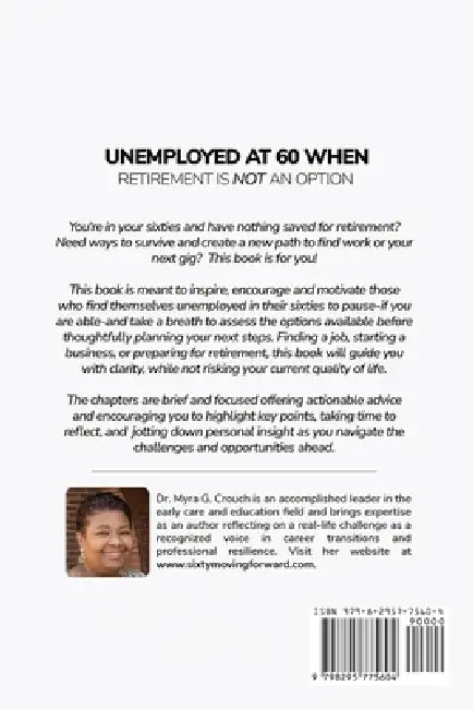 Unemployed at 60 When Retirement is not an Option! by Myra G. Crouch