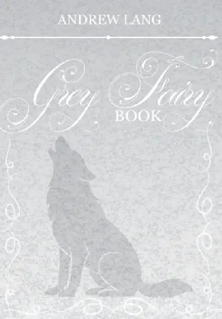 The Grey Fairy Book by Andrew Lang