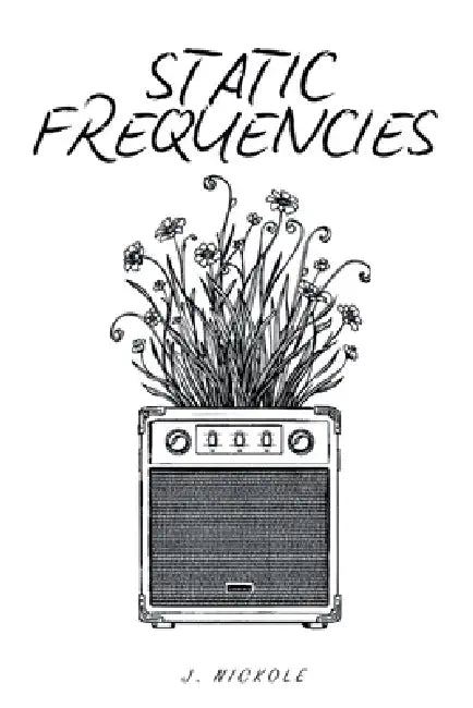 Static Frequencies by J. Nickole, Kat May