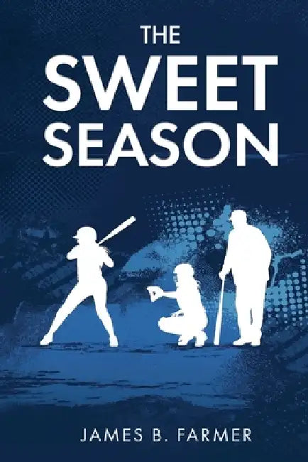 The Sweet Season by James B. Farmer